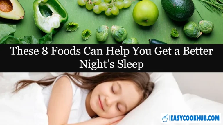 8 Foods Can Help You Get a Better Night's Sleep