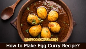 How to Make Egg Curry Recipe?