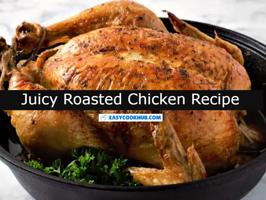 Juicy Roasted Chicken Recipe